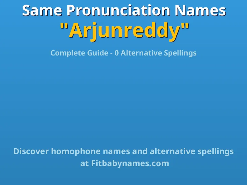 Infographic: Arjunreddy same pronunciation names, similar names, and homophone names