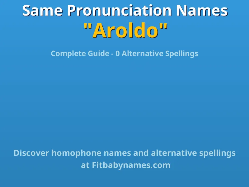 Infographic: Aroldo same pronunciation names, similar names, and homophone names