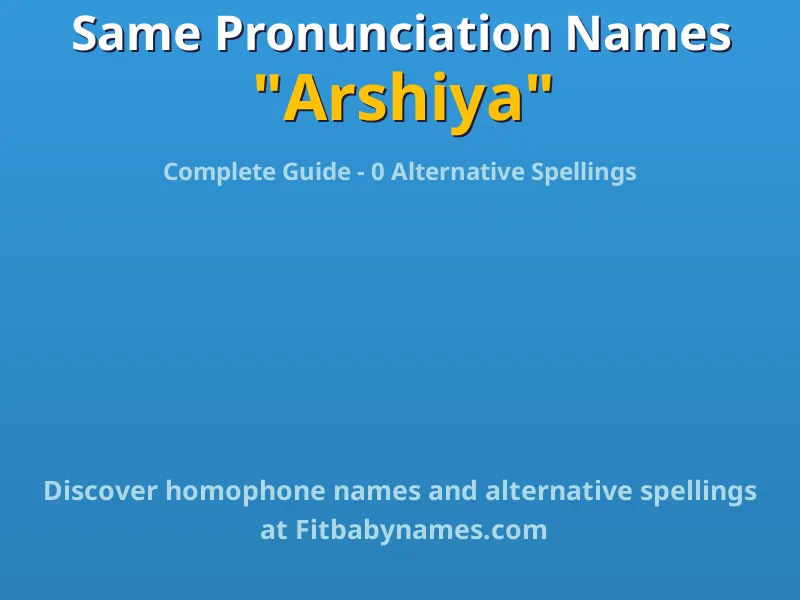 Infographic: Arshiya same pronunciation names, similar names, and homophone names