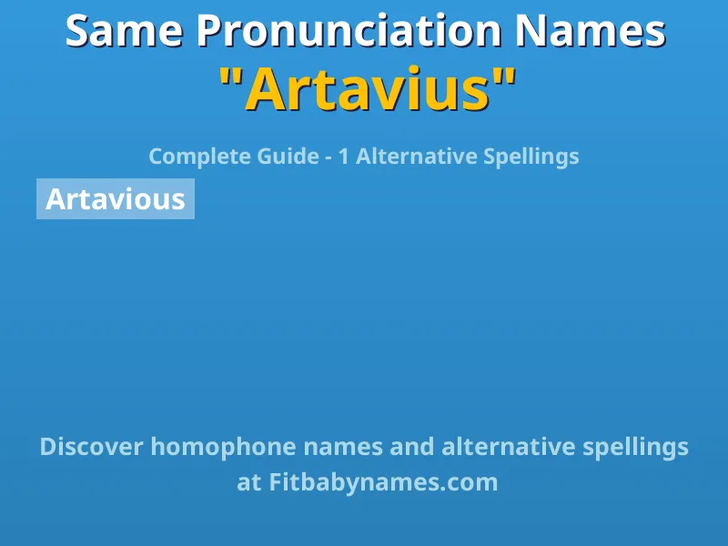 Infographic: Artavius same pronunciation names, similar names, and homophone names