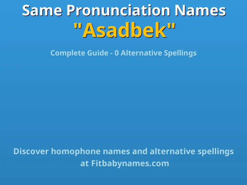 Infographic: Asadbek same pronunciation names, similar names, and homophone names