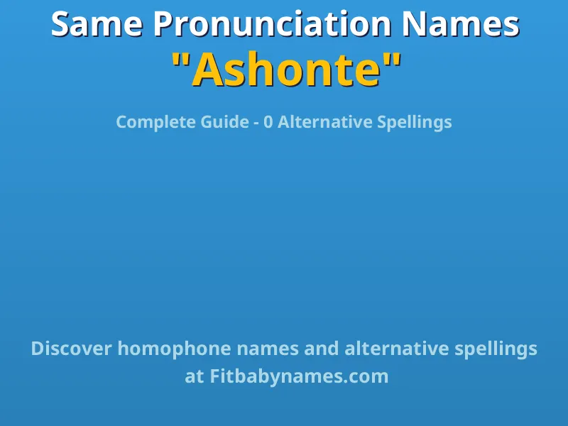 Infographic: Ashonte same pronunciation names, similar names, and homophone names