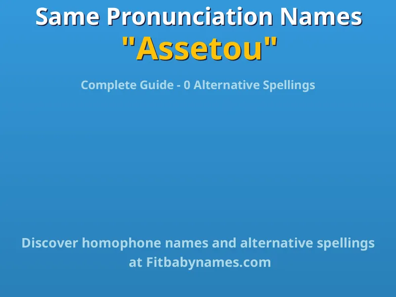 Infographic: Assetou same pronunciation names, similar names, and homophone names