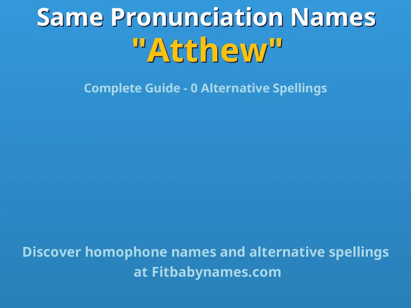 Infographic: Atthew same pronunciation names, similar names, and homophone names