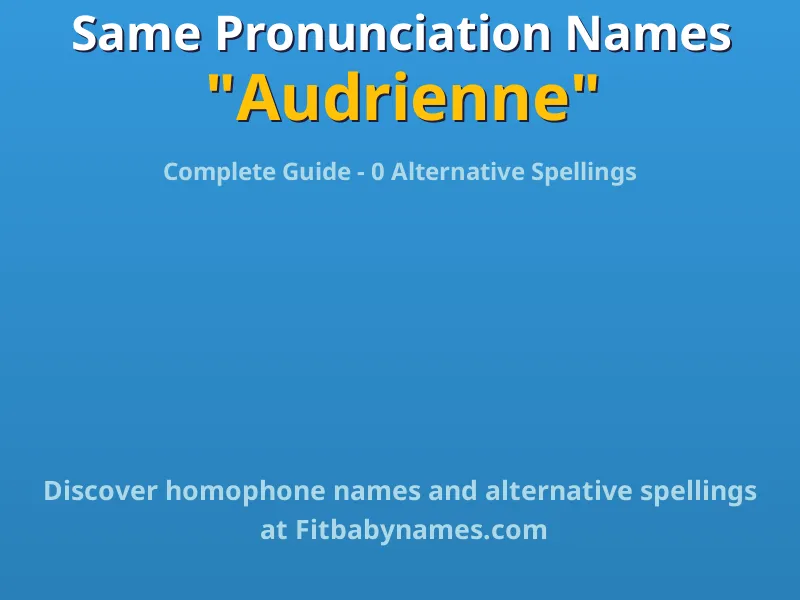 Infographic: Audrienne same pronunciation names, similar names, and homophone names