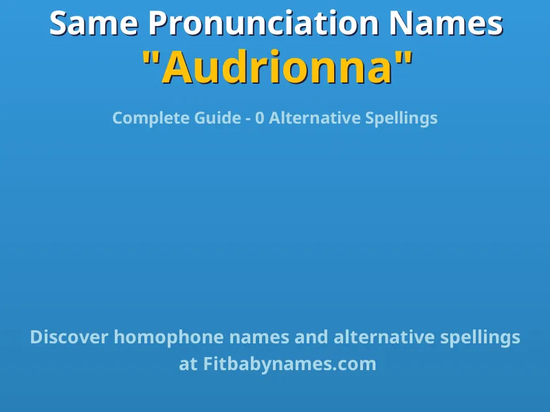 Infographic: Audrionna same pronunciation names, similar names, and homophone names