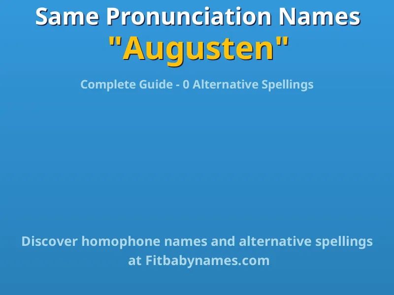 Infographic: Augusten same pronunciation names, similar names, and homophone names