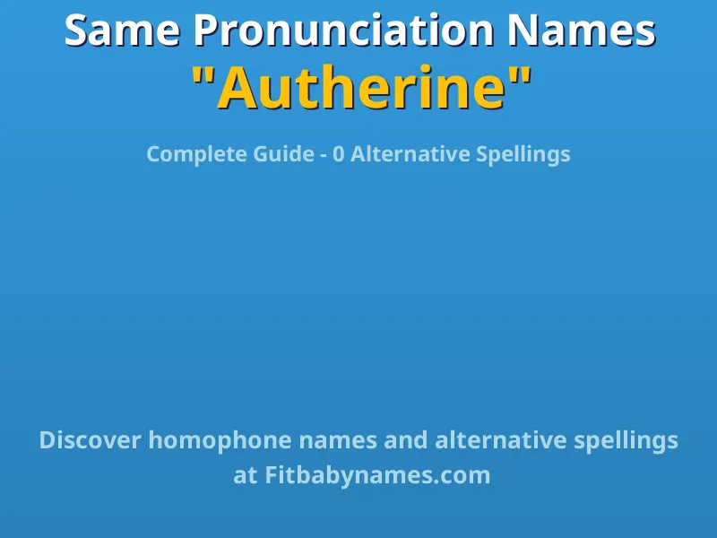 Infographic: Autherine same pronunciation names, similar names, and homophone names