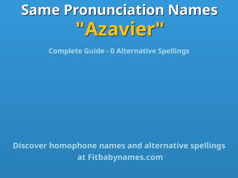Infographic: Azavier same pronunciation names, similar names, and homophone names