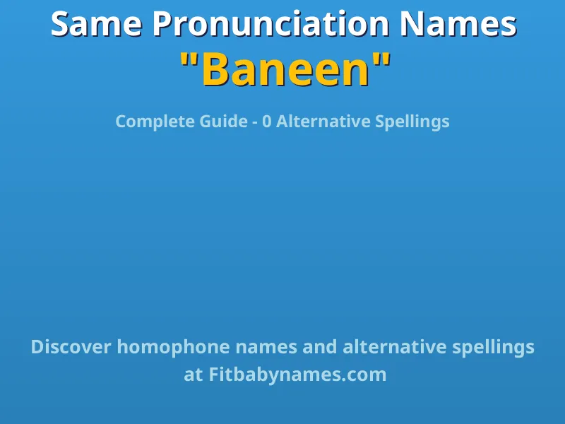 Infographic: Baneen same pronunciation names, similar names, and homophone names