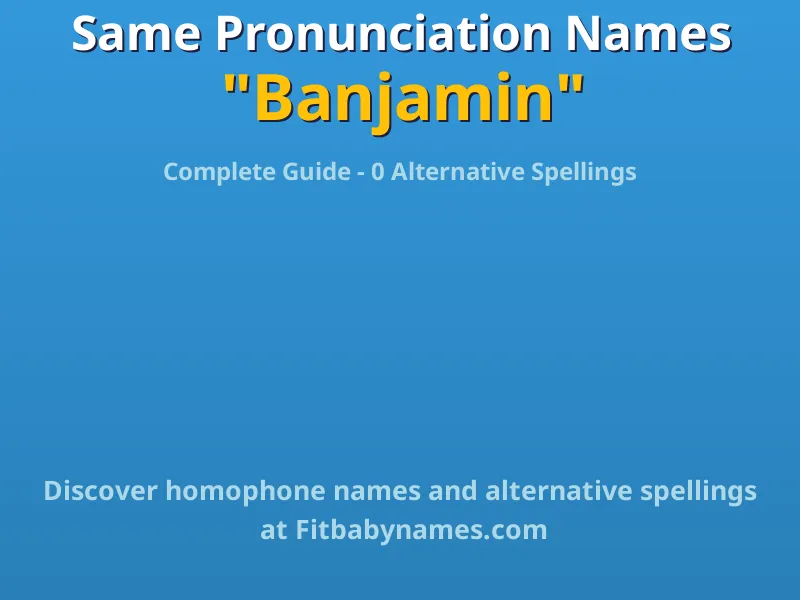 Infographic: Banjamin same pronunciation names, similar names, and homophone names