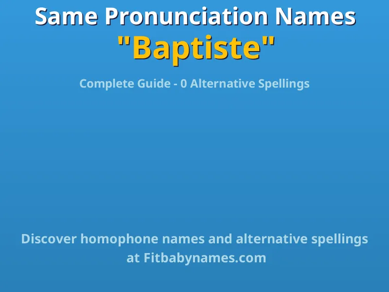 Infographic: Baptiste same pronunciation names, similar names, and homophone names