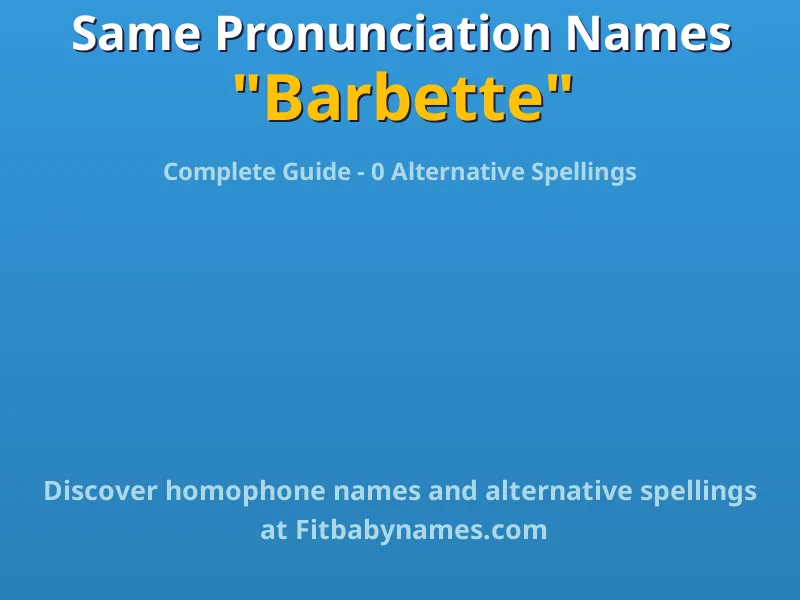 Infographic: Barbette same pronunciation names, similar names, and homophone names