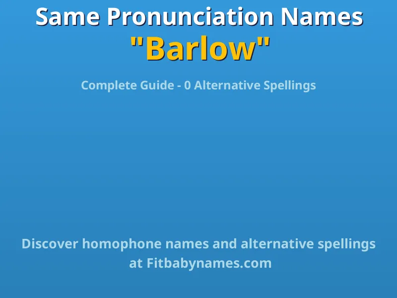 Infographic: Barlow same pronunciation names, similar names, and homophone names