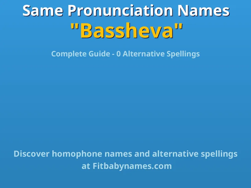 Infographic: Bassheva same pronunciation names, similar names, and homophone names