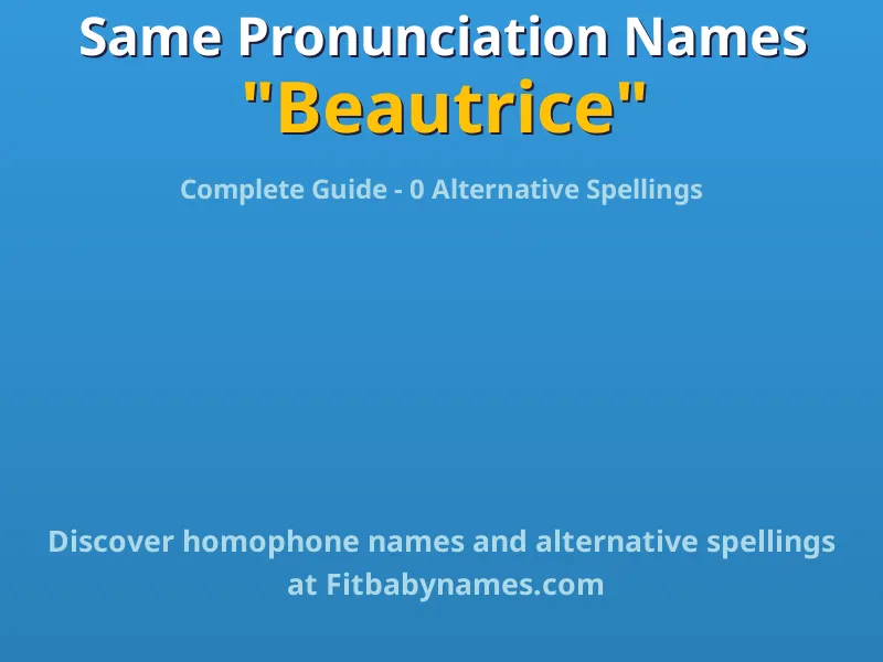 Infographic: Beautrice same pronunciation names, similar names, and homophone names
