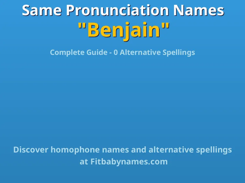 Infographic: Benjain same pronunciation names, similar names, and homophone names