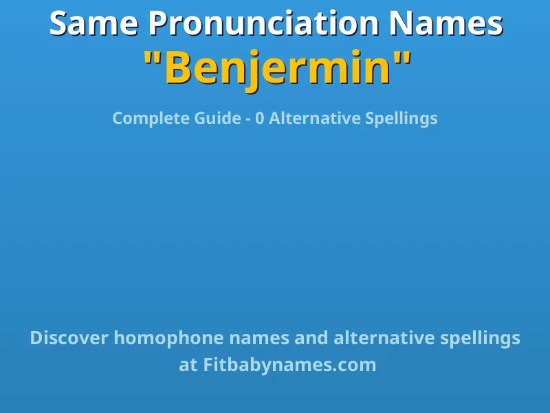 Infographic: Benjermin same pronunciation names, similar names, and homophone names