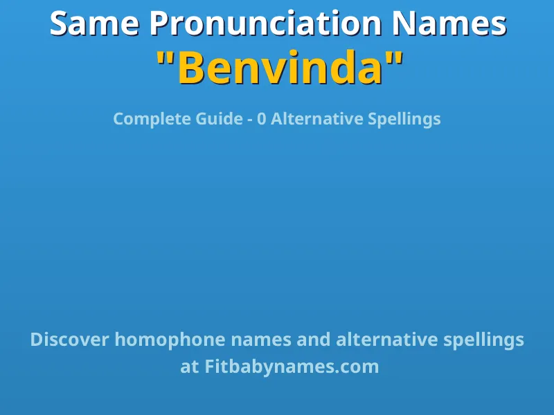 Infographic: Benvinda same pronunciation names, similar names, and homophone names