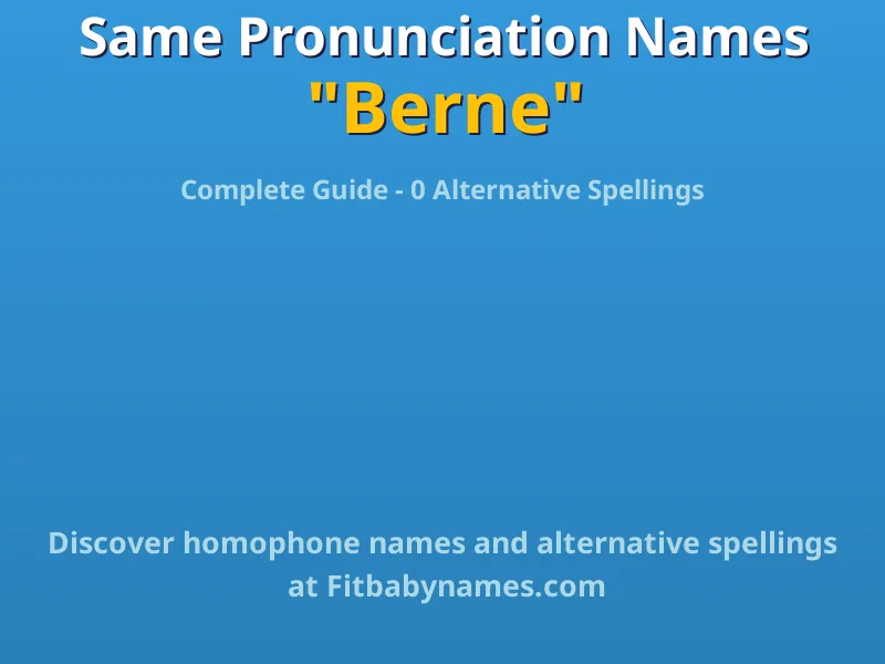 Infographic: Berne same pronunciation names, similar names, and homophone names