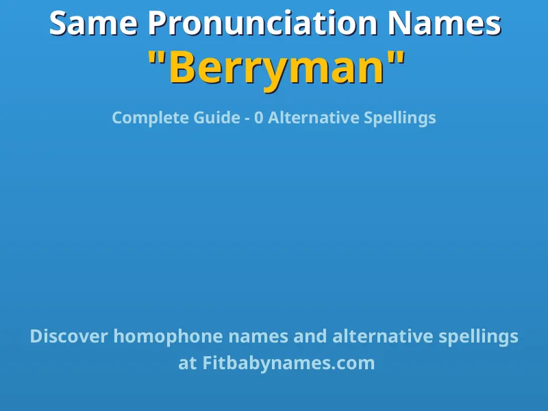Infographic: Berryman same pronunciation names, similar names, and homophone names
