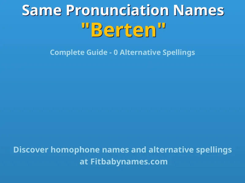 Infographic: Berten same pronunciation names, similar names, and homophone names