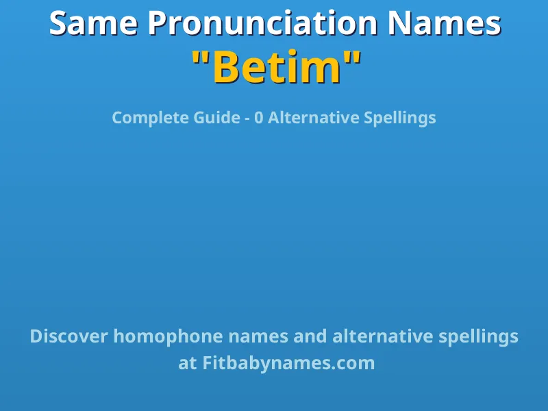 Infographic: Betim same pronunciation names, similar names, and homophone names
