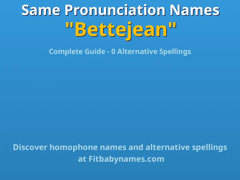 Infographic: Bettejean same pronunciation names, similar names, and homophone names