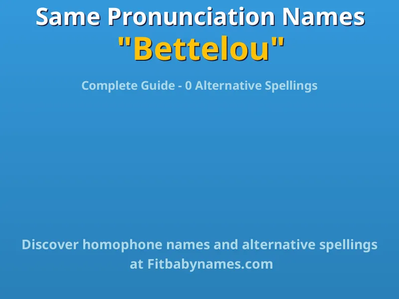 Infographic: Bettelou same pronunciation names, similar names, and homophone names