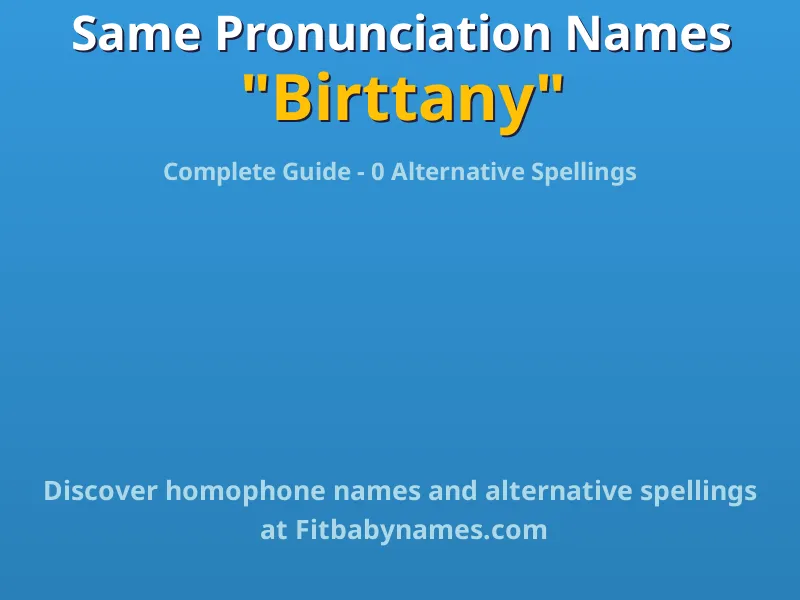 Infographic: Birttany same pronunciation names, similar names, and homophone names