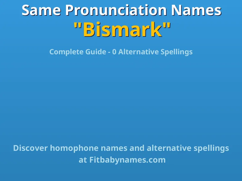Infographic: Bismark same pronunciation names, similar names, and homophone names