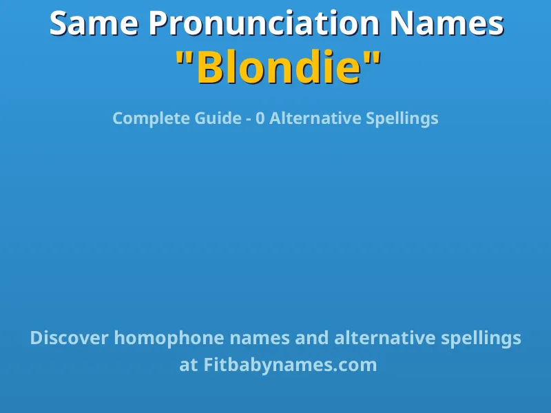 Infographic: Blondie same pronunciation names, similar names, and homophone names