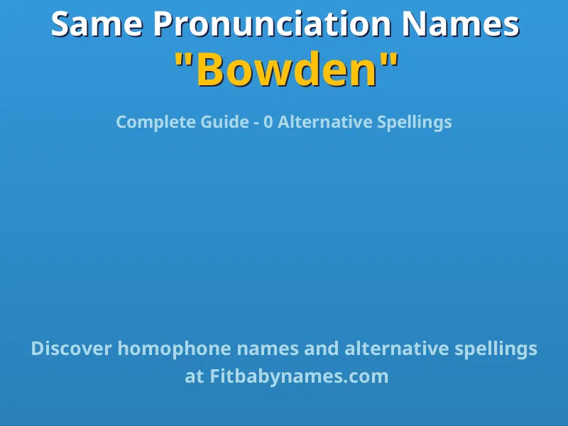 Infographic: Bowden same pronunciation names, similar names, and homophone names
