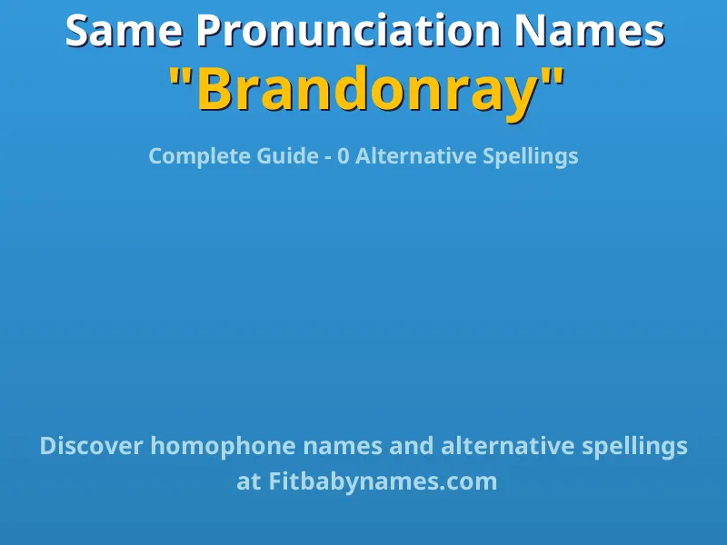 Infographic: Brandonray same pronunciation names, similar names, and homophone names