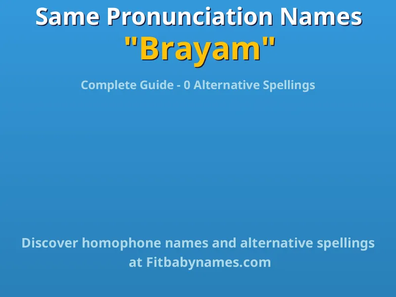Infographic: Brayam same pronunciation names, similar names, and homophone names