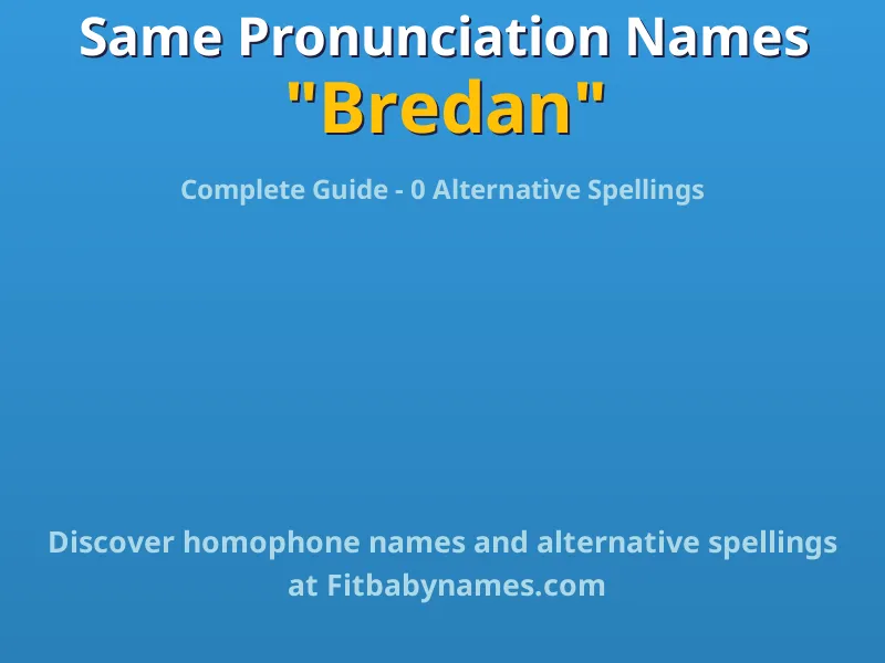 Infographic: Bredan same pronunciation names, similar names, and homophone names