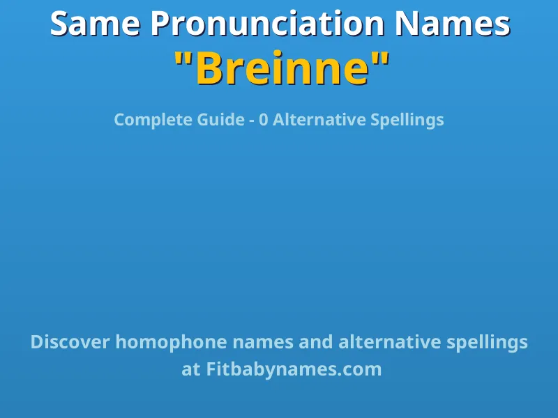 Infographic: Breinne same pronunciation names, similar names, and homophone names