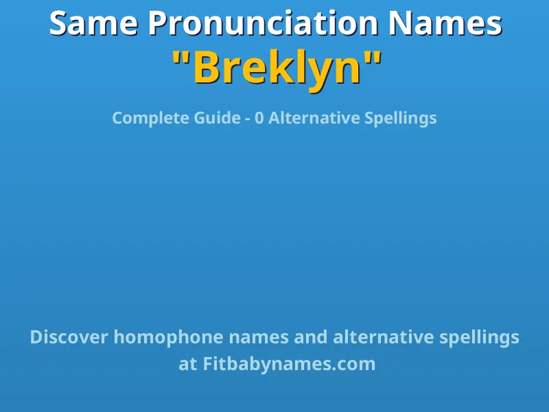 Infographic: Breklyn same pronunciation names, similar names, and homophone names