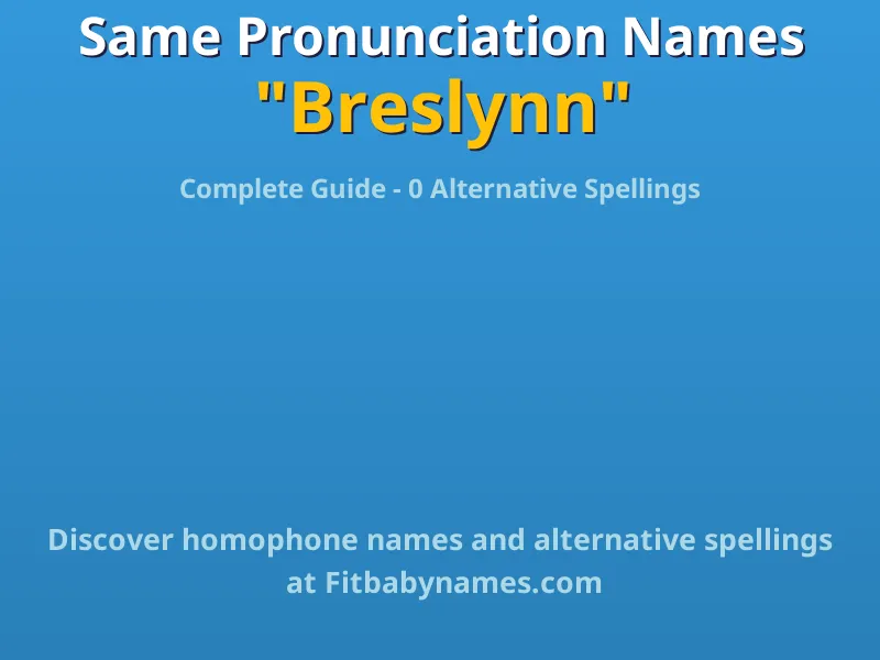 Infographic: Breslynn same pronunciation names, similar names, and homophone names