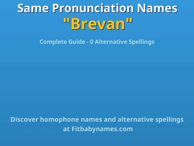 Infographic: Brevan same pronunciation names, similar names, and homophone names