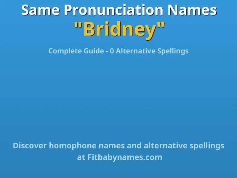 Infographic: Bridney same pronunciation names, similar names, and homophone names