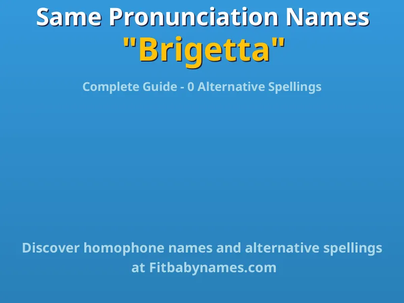 Infographic: Brigetta same pronunciation names, similar names, and homophone names