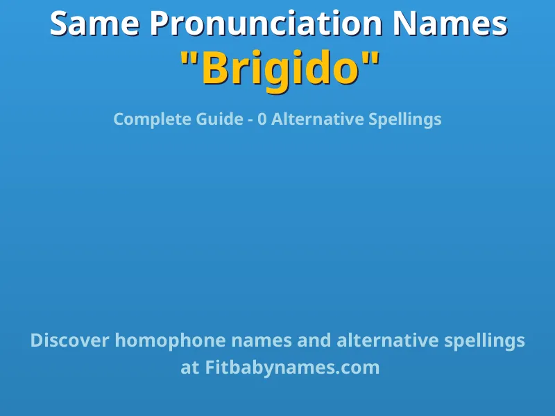 Infographic: Brigido same pronunciation names, similar names, and homophone names