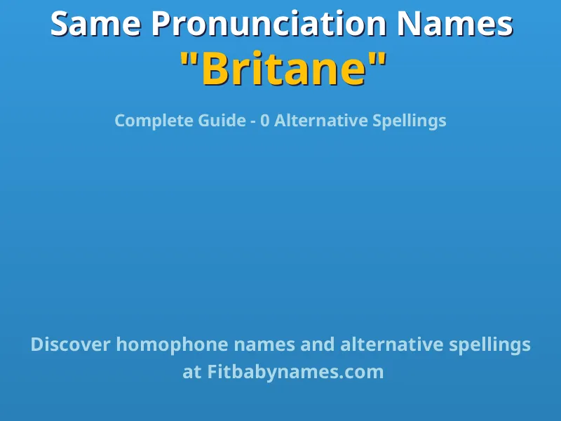 Infographic: Britane same pronunciation names, similar names, and homophone names