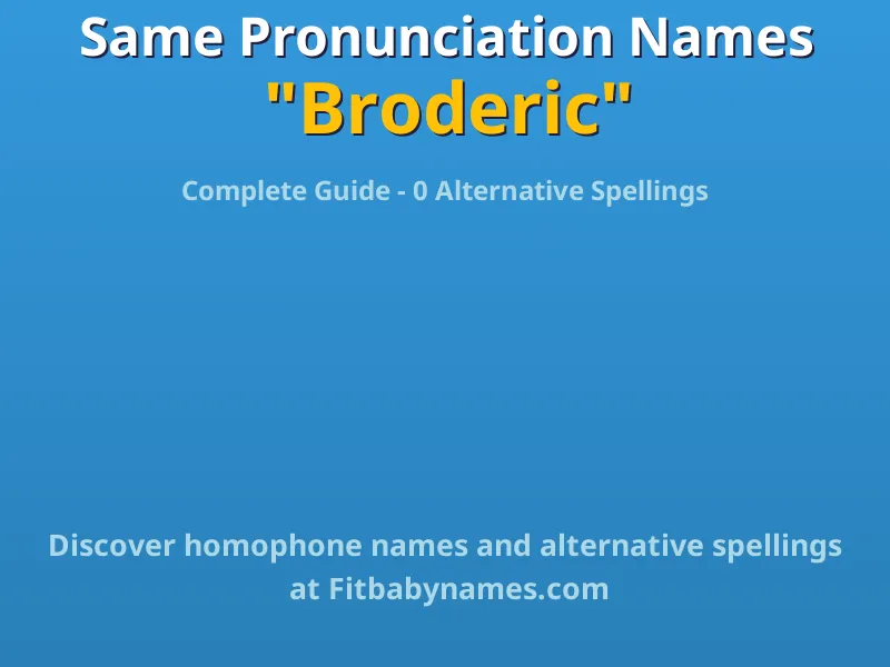 Infographic: Broderic same pronunciation names, similar names, and homophone names