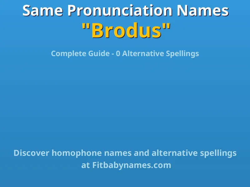 Infographic: Brodus same pronunciation names, similar names, and homophone names