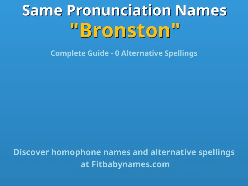 Infographic: Bronston same pronunciation names, similar names, and homophone names