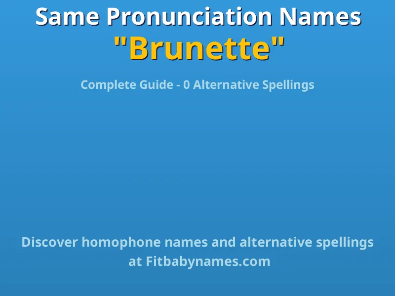 Infographic: Brunette same pronunciation names, similar names, and homophone names