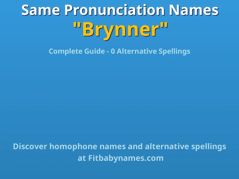 Infographic: Brynner same pronunciation names, similar names, and homophone names
