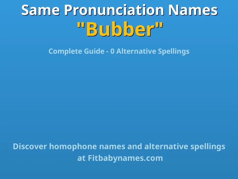 Infographic: Bubber same pronunciation names, similar names, and homophone names